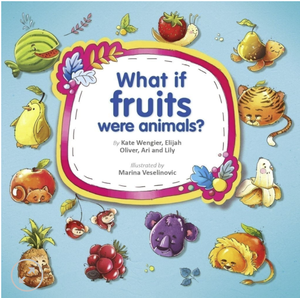 Book: What if fruits were animals? — Nourished Beginnings