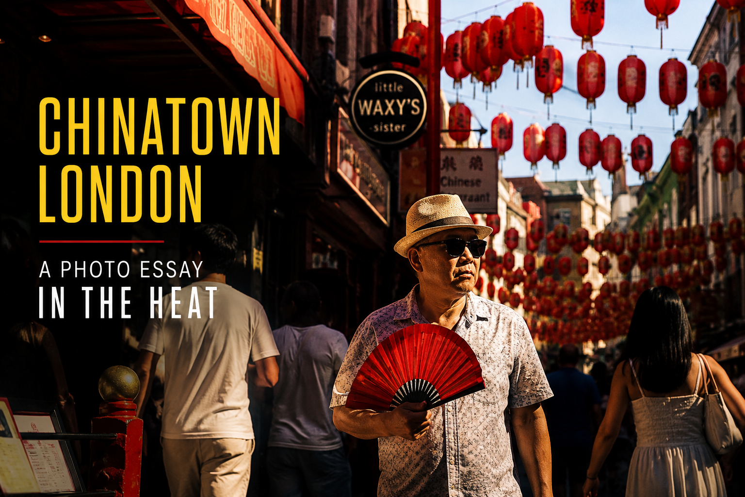 Chinatown, London - A photo essay in the heat.