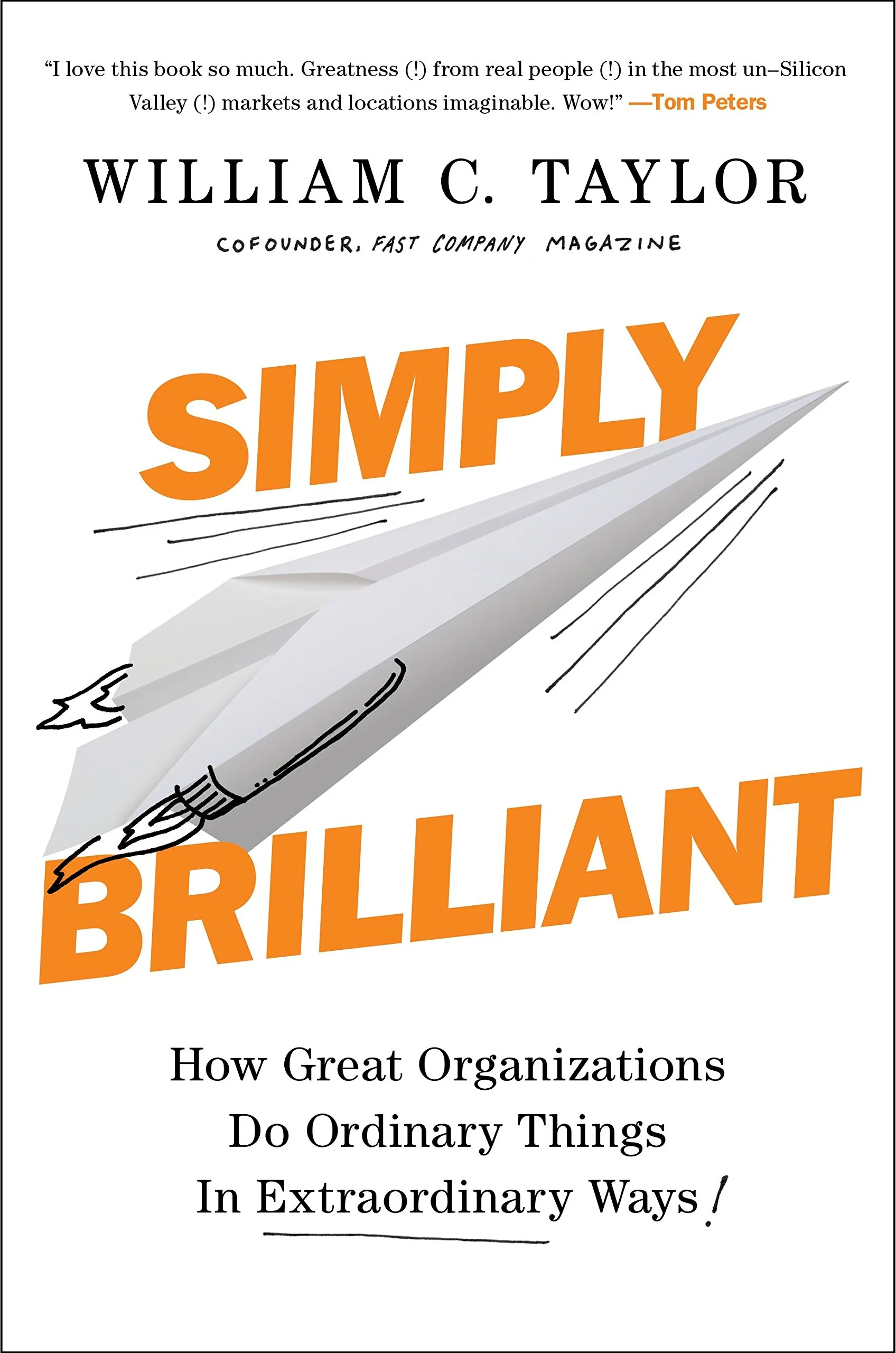 Simply Brilliant: How Great Organizations Do Ordinary Things in Extraordinary Ways Book by Bill Taylor