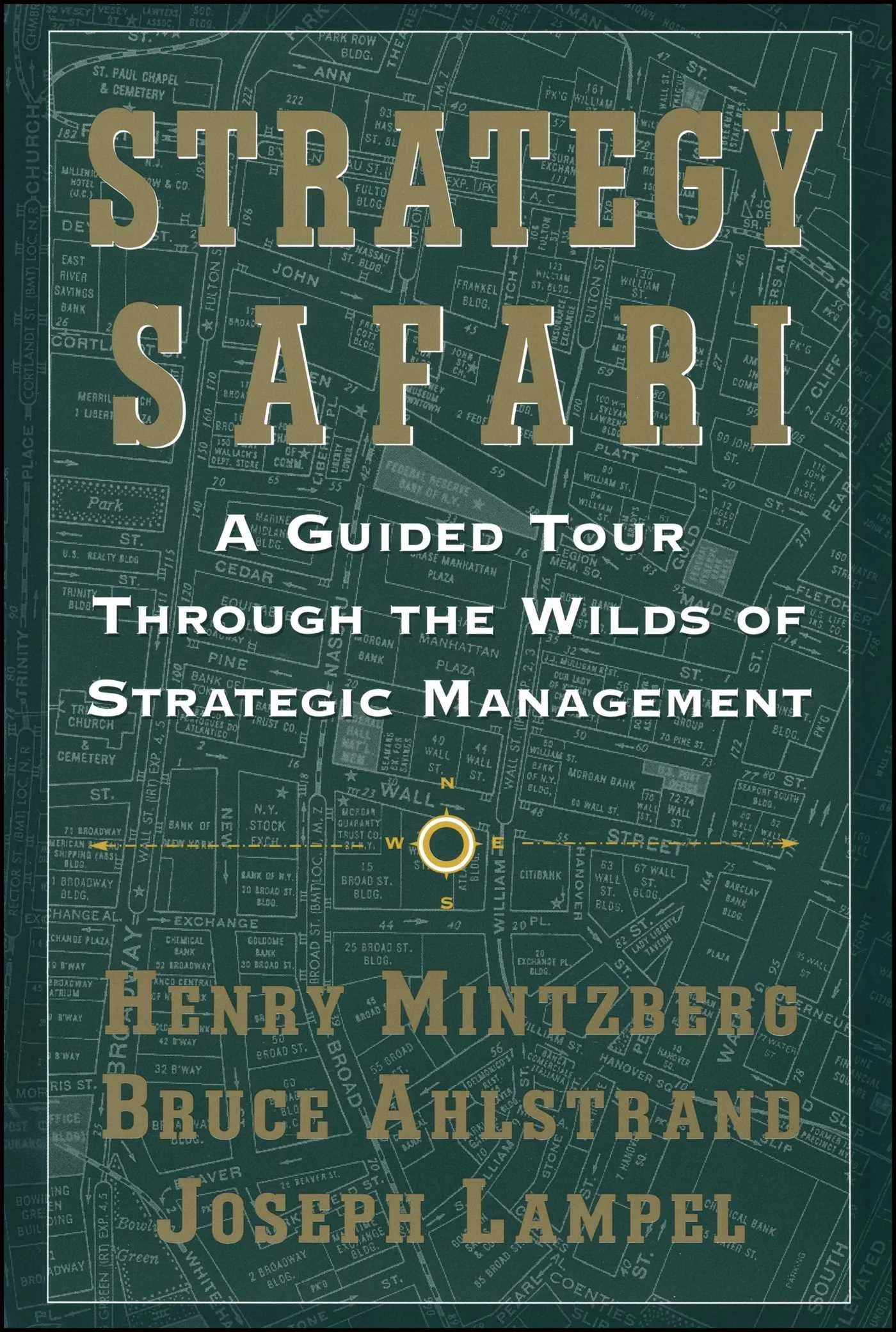 Strategy Safari: A Guided Tour Through The Wilds of Strategic Management by Henry Mintzberg, Joseph Lampel, Bruce Ahlstrand