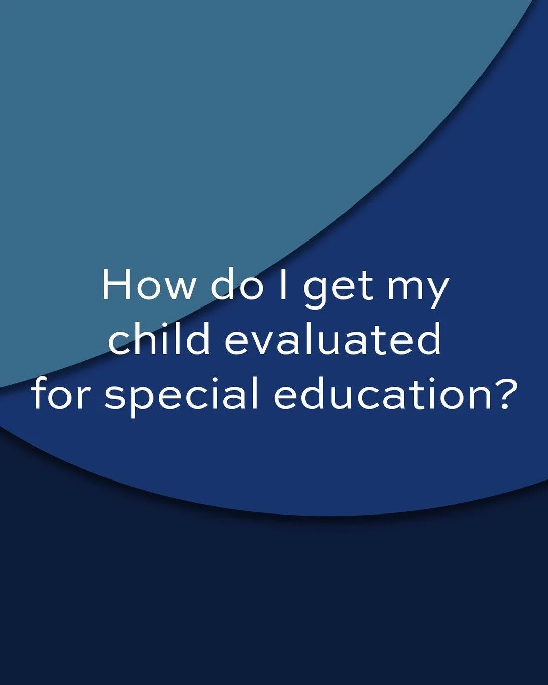 According to “Questions Often Asked by Parents about Special Education Services” on the Parent Center Hub, a parent can ask (in writing) the school’s director or principal to evaluate the child under Individuals with Disabilities Ed