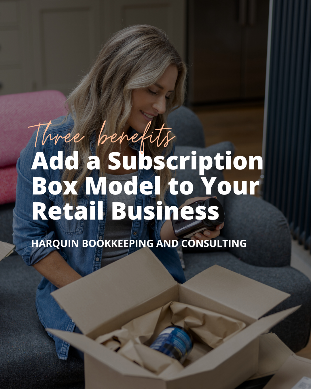 Three Benefits of Adding a Subscription Box Model to Your Retail ...