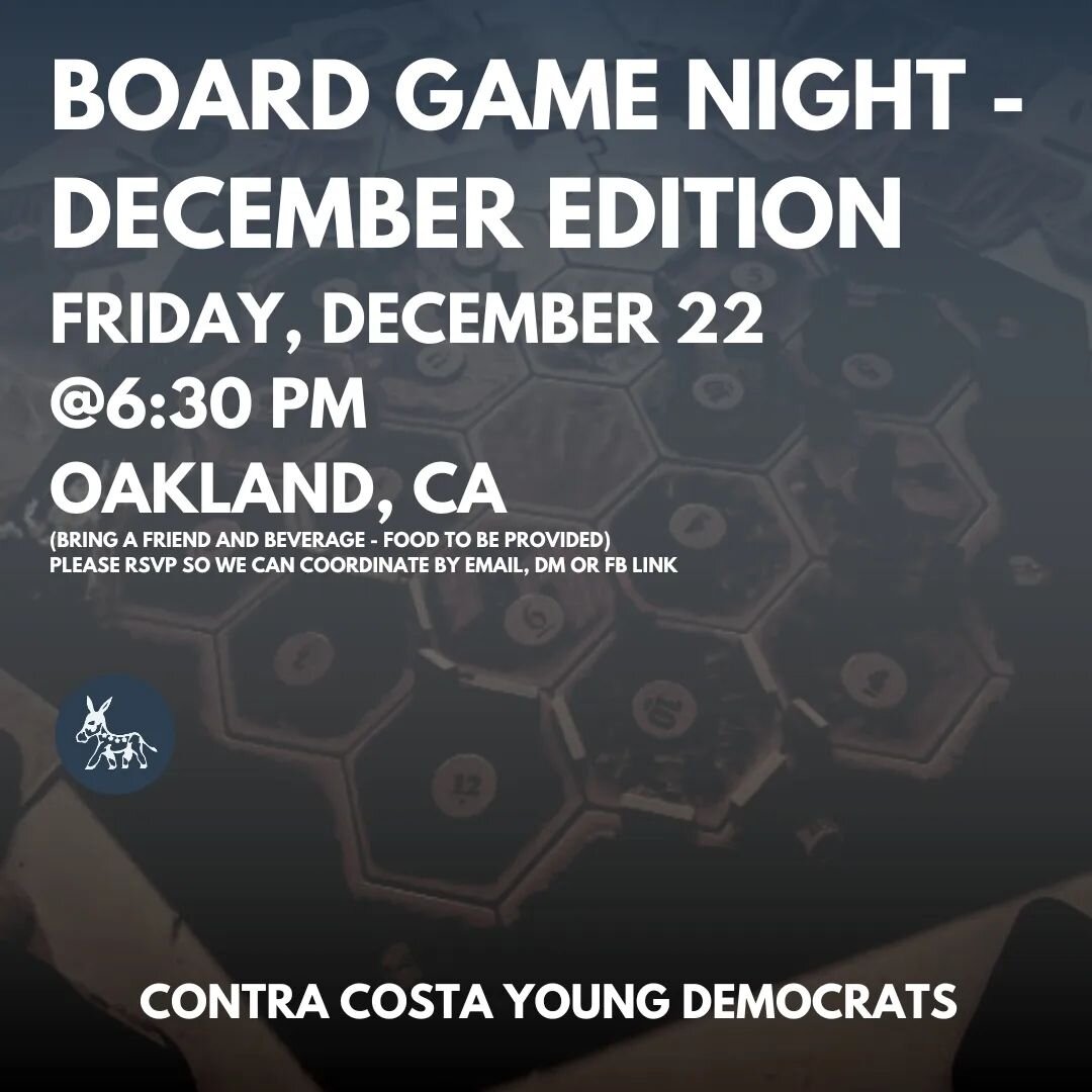 This Friday: Board Game Night in Oakland at our Legislative Director's Place. Food to be provided, but bring your own beverage of choice. Feel free to bring a friend (all are invited). Just direct message us for an address or send us an email.