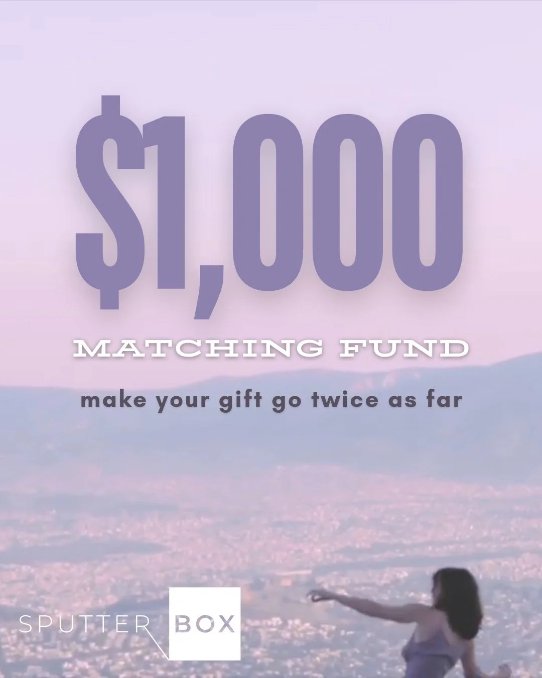 Make it a MATCH!

We&rsquo;re back with a second segment of our fundraising campaign for Snapshots and Serenades! Another anonymous donor has generously offered to match every gift to Sputter Box, up to $1,000!

That means your donation can go twice 