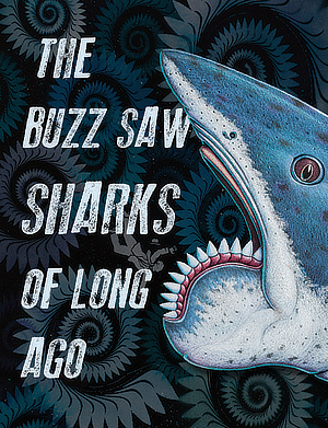 The Buzz Saw Sharks Of Long Ago Museum Of The Earth