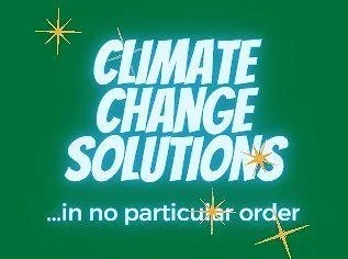 Video Series: Climate Change Solutions, in No Particular Order