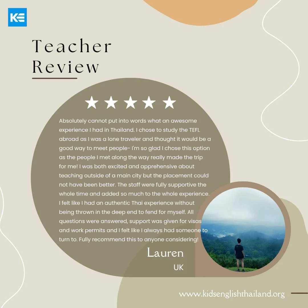 Real words from a real teacher!

Lauren from the UK joined KET as a solo traveler looking for an authentic teaching experience in Thailand. Here&rsquo;s what she shared after her time with us:

&ldquo;Absolutely cannot put into words what an awesome 