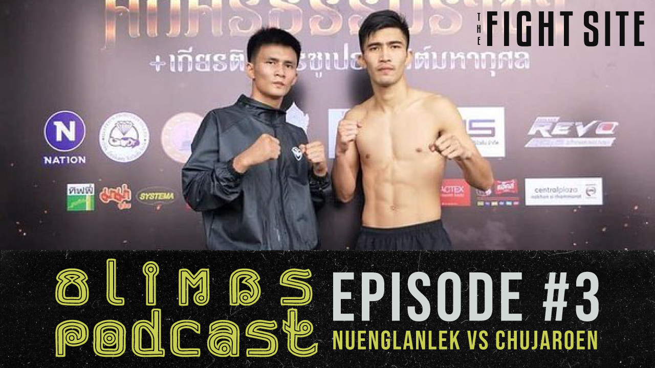 The Eight Limbs Podcast, Episode 3: Nuenglanlek vs Chujaroen