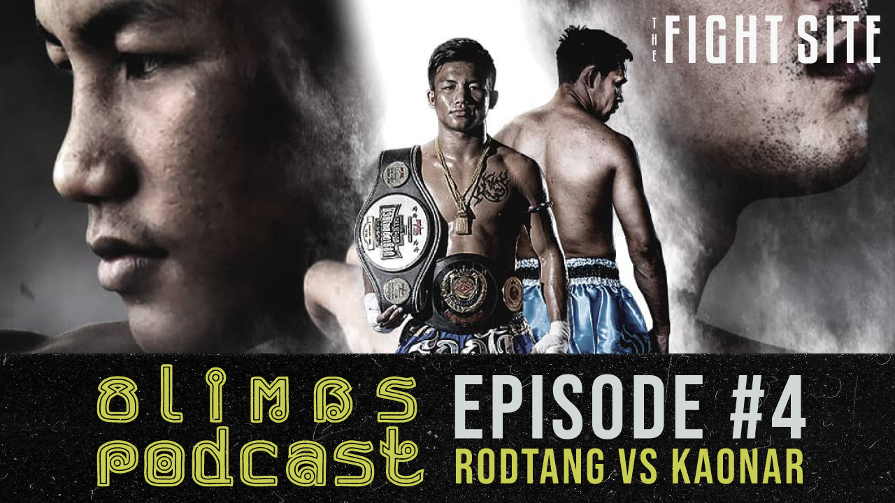 The Eight Limbs Podcast, Episode 4: Rodtang vs Kaonar