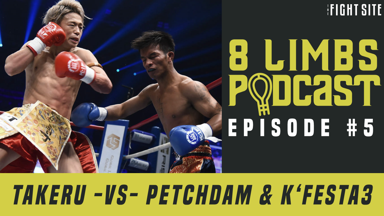 The Eight Limbs Podcast, Episode 5: Takeru vs Petchdam &amp; K'Festa 3, Ft. Lucas Bourdon