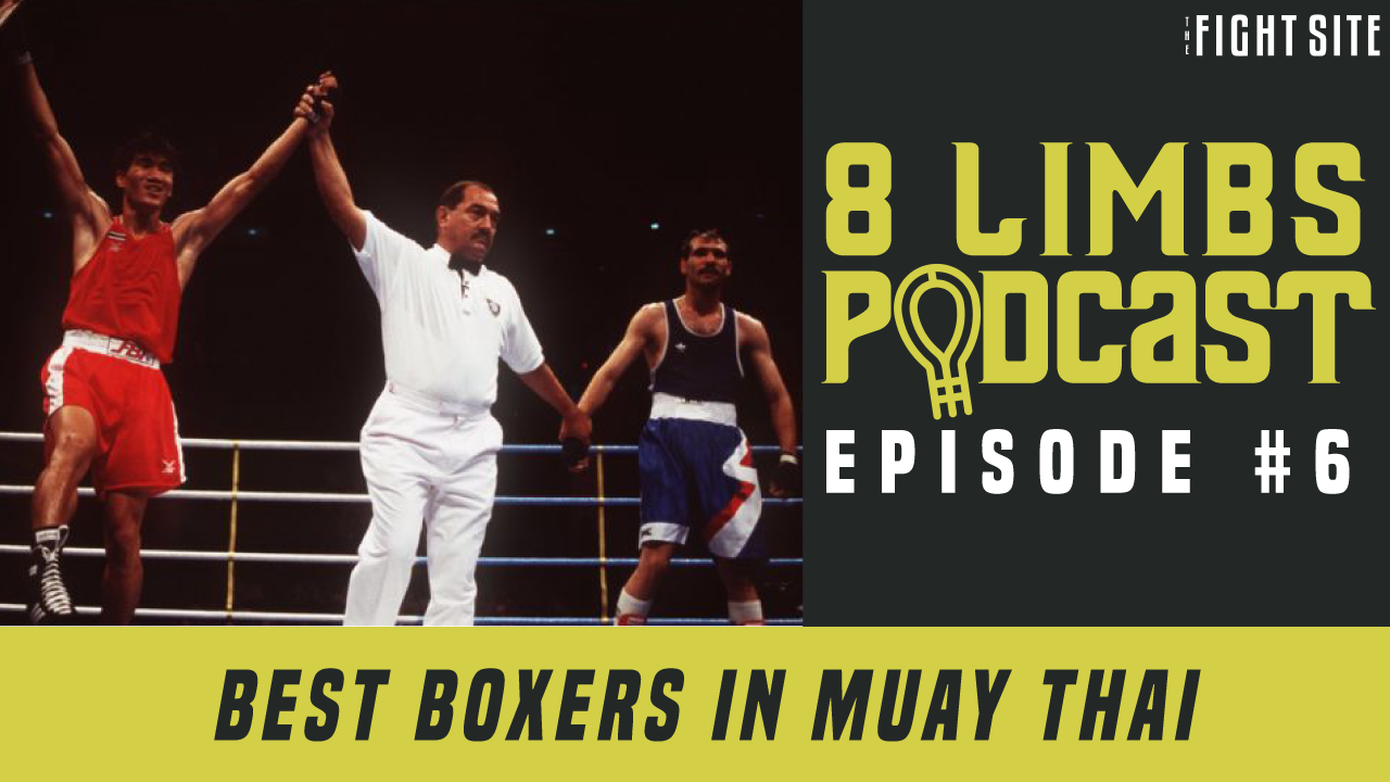 The Eight Limbs Podcast Episode 6: Best Boxers in Muay Thai