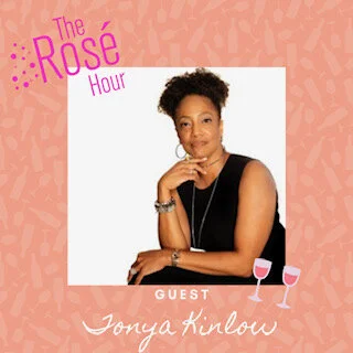 The Rosé Hour Podcast Featuring Tonya Kinlow