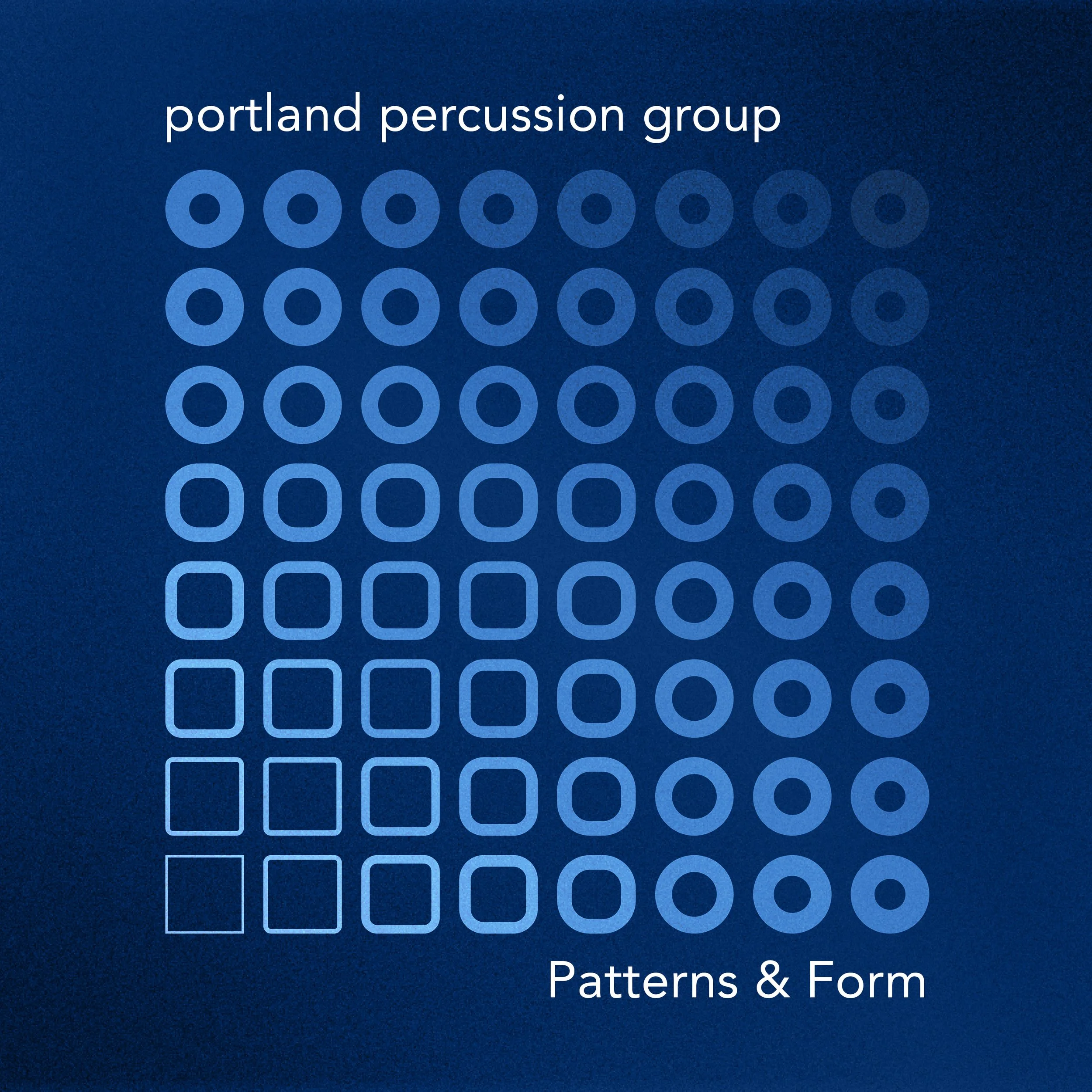 Album artwork - blue cover with grid of varying circles and squares. At top "portland percussion group." At bottom, "Patterns & Form"