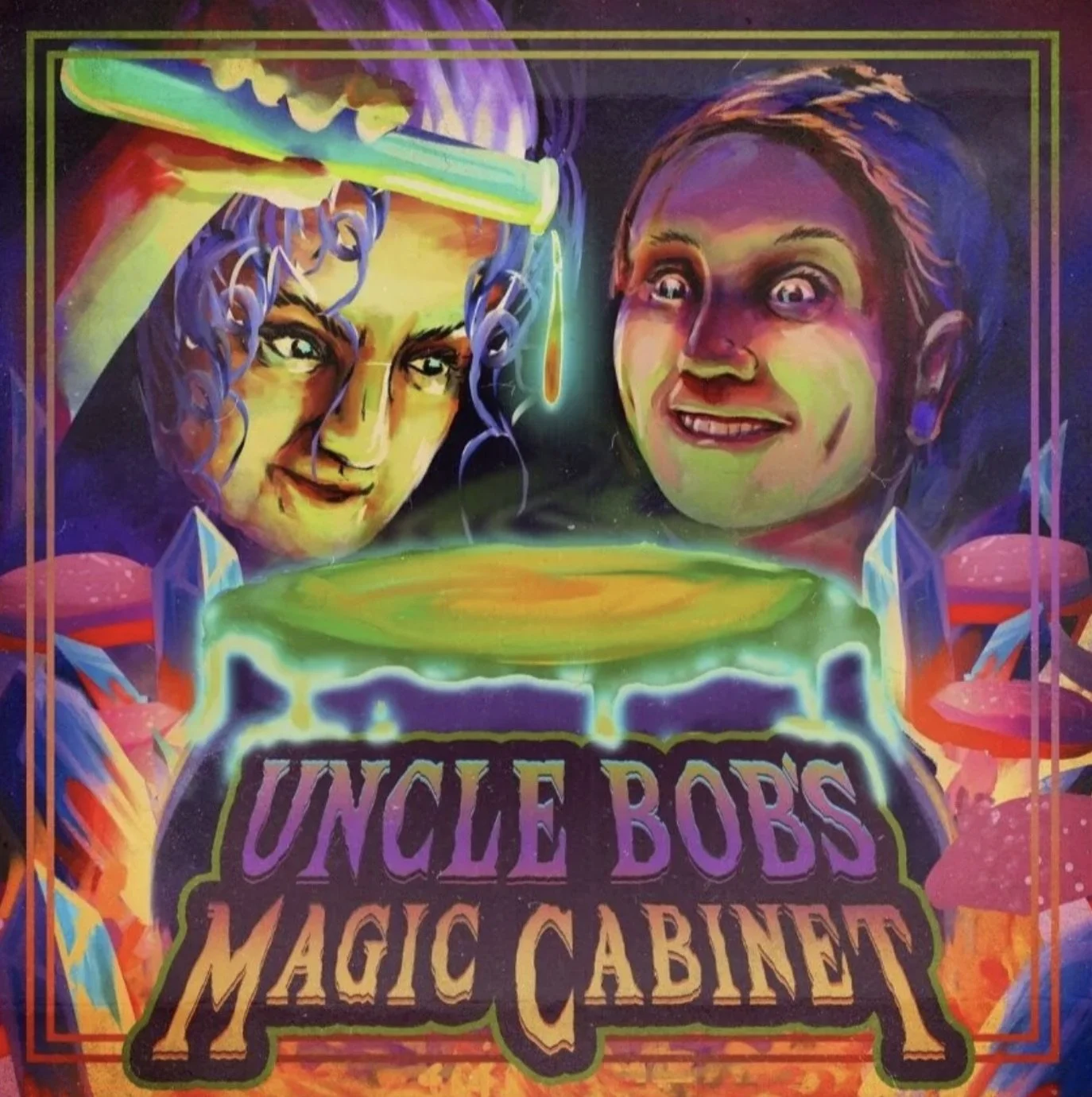 Colorful fantasy artwork of two characters, one with curly hair and intense eyes and the other with a wide smile, above a glowing cabinet labeled 'Uncle Bob's Magic Cabinet' with bright crystals and mystical elements around them.