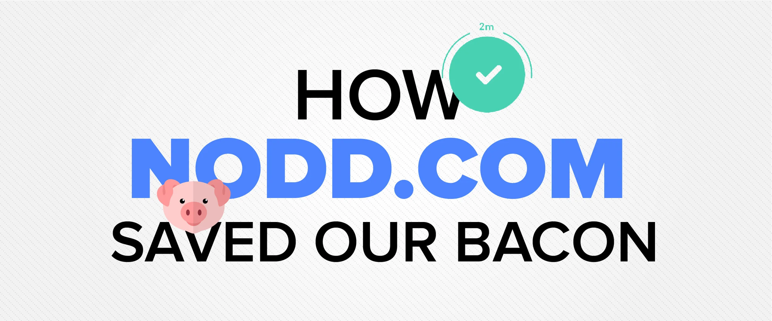 How Nodd.com Approval Software Saved Our Bacon (5 minute read)