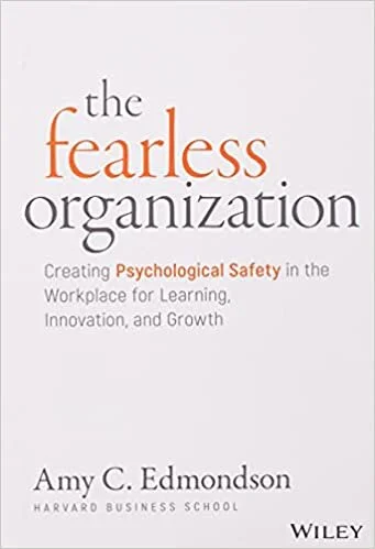 “The Fearless Organization“ by Amy Edmondson