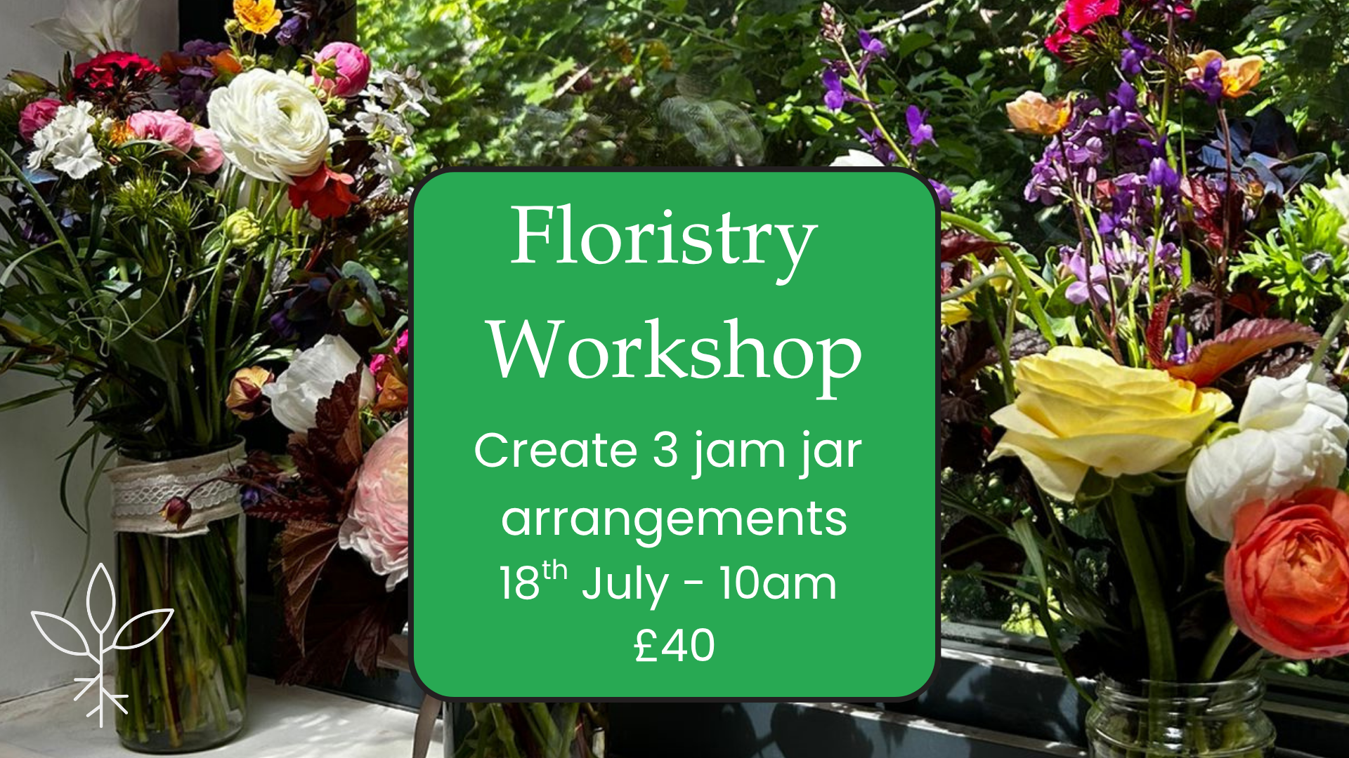 Floristry Workshop - create three jam jar arrangements