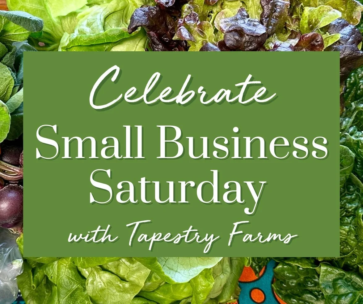 Happy Small Business Saturday! This year, we hope you'll consider shopping with Tapestry Farms. 

We have veggies, flowers, and baklava available for the holidays AND all year-round! Every purchase helps create jobs for refugees, and helps fuel our s
