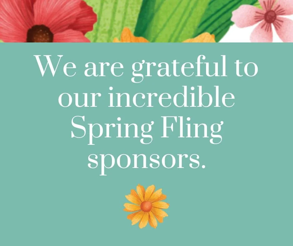 We are so thankful for ALL of our incredible Spring Fling sponsors! The companies and individuals who are supporting next Friday's event have played a crucial role in making the evening (and our programs!) a reality. It's because of our community tha