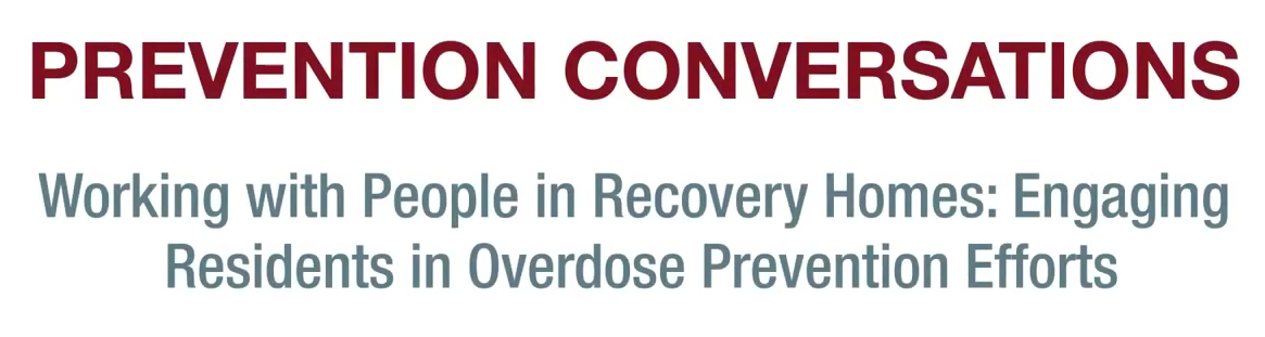 SAMHSA Educational Video – Working with People in Recovery Homes: Engaging Residents in Overdose Prevention Efforts