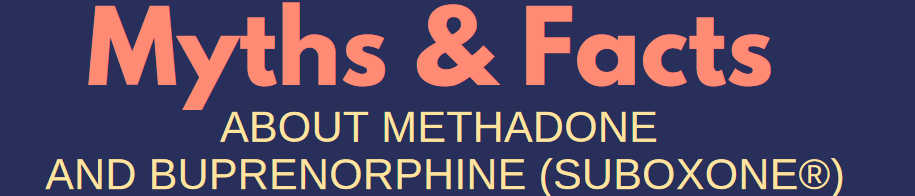 Myths and Facts about Methadone and Buprenorphine