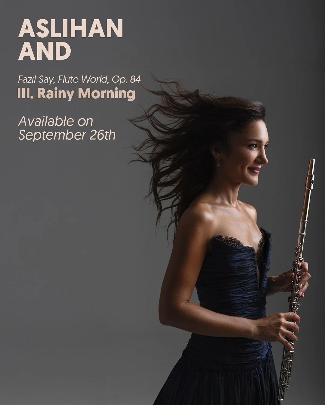 Aslıhan And 

Fazıl Say, Flute World, Op. 84
III. Yağmurlu Sabah 
26 Eyl&uuml;l&rsquo;de t&uuml;m platformlarda.

Fazıl Say, Flute World, Op. 84
III. Rainy Morning
Available on September 26th on all platforms.

 @aslihan.and @fazilsayofficial @fazils
