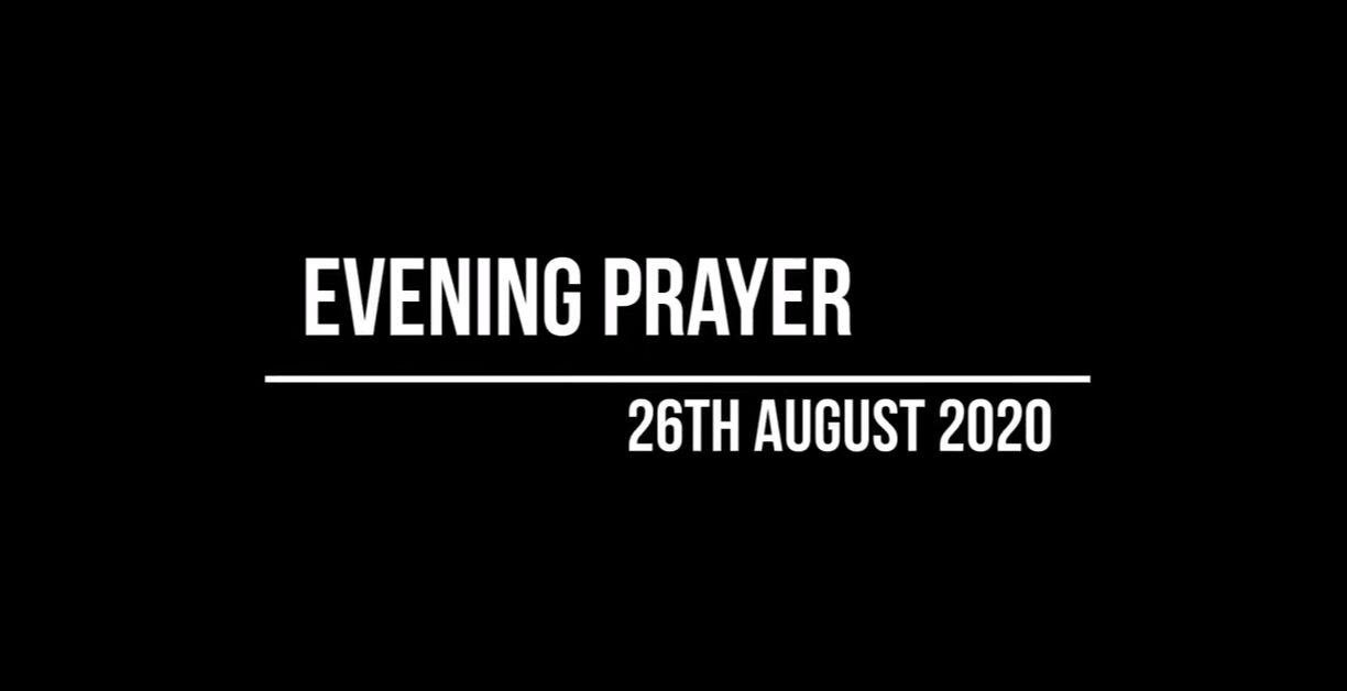 Evening Prayer for 26th August 2020