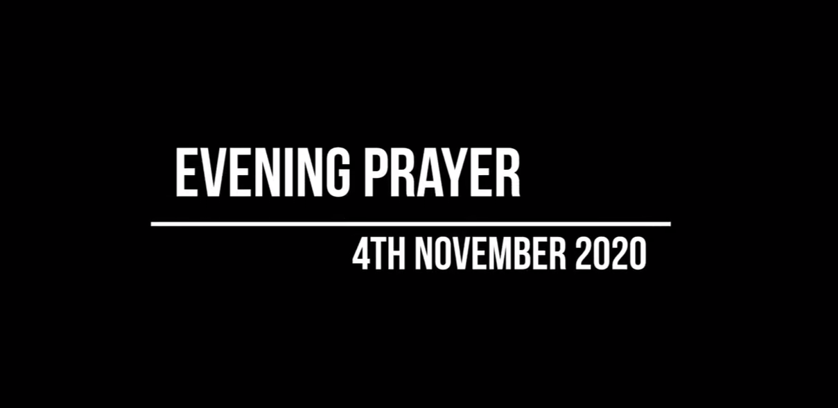 Evening Prayer for 4th November 2020