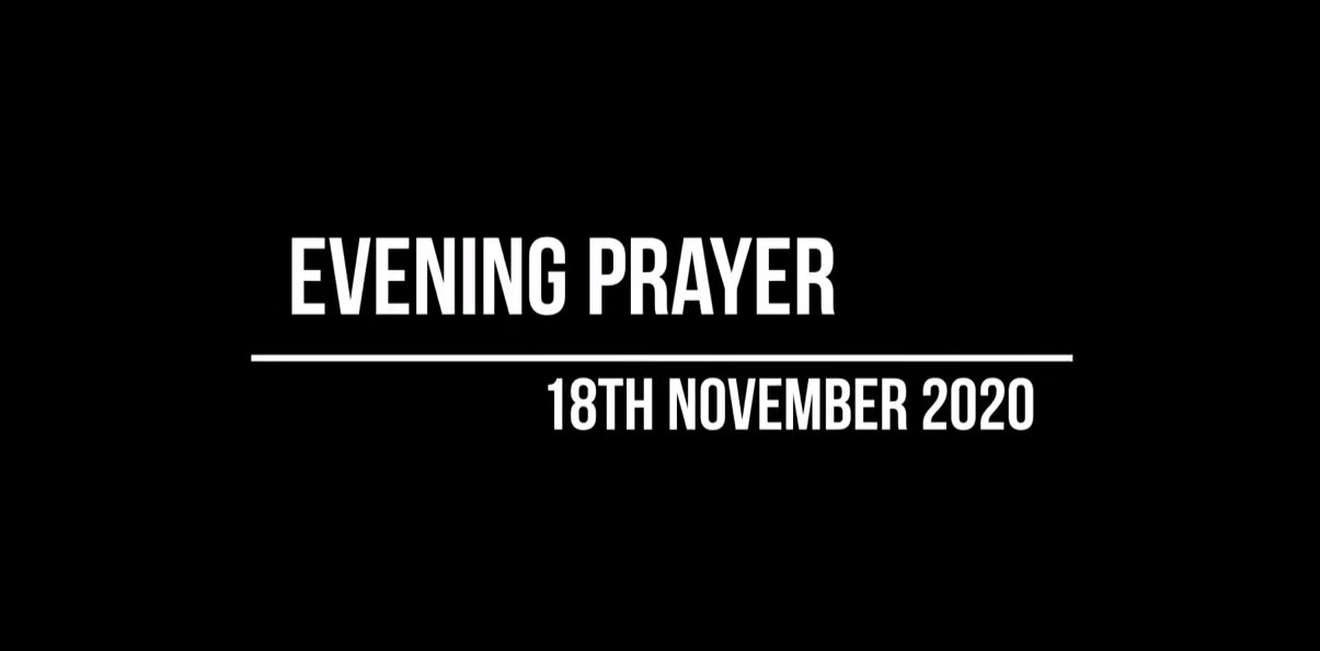 Evening Prayer for 18th November 2020