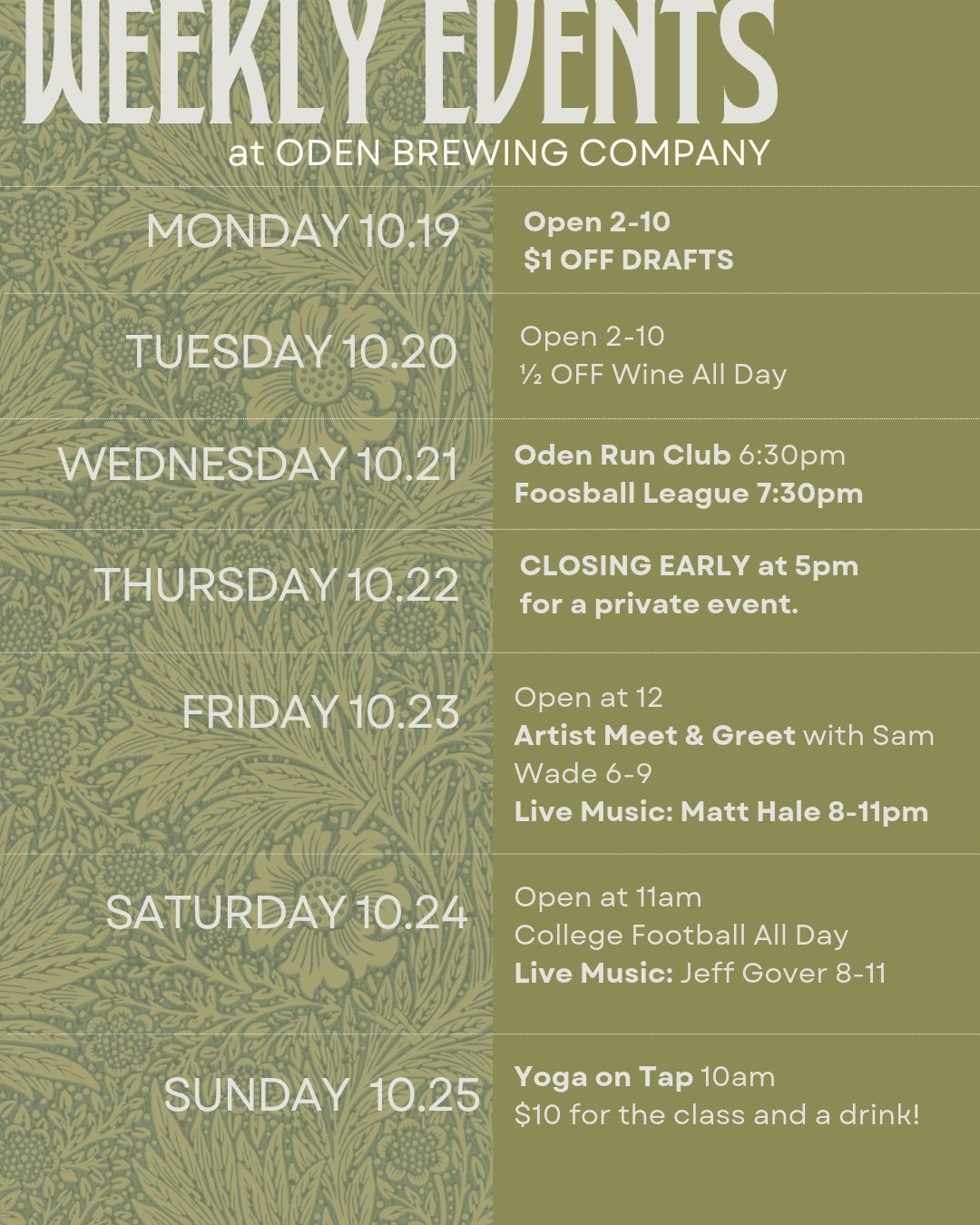 This week at Oden!

Monday 10.19
Open 2-10
$1 OFF DRAFTS 

Tuesday 10.20
Open 2-10
&frac12; OFF Wine All Day

Wednesday 10.21
Oden Run Club 6:30pm
Foosball League 7:30pm

Thursday 10.22
CLOSING EARLY at 5pm for a private event.

Friday 10.23
Open at 