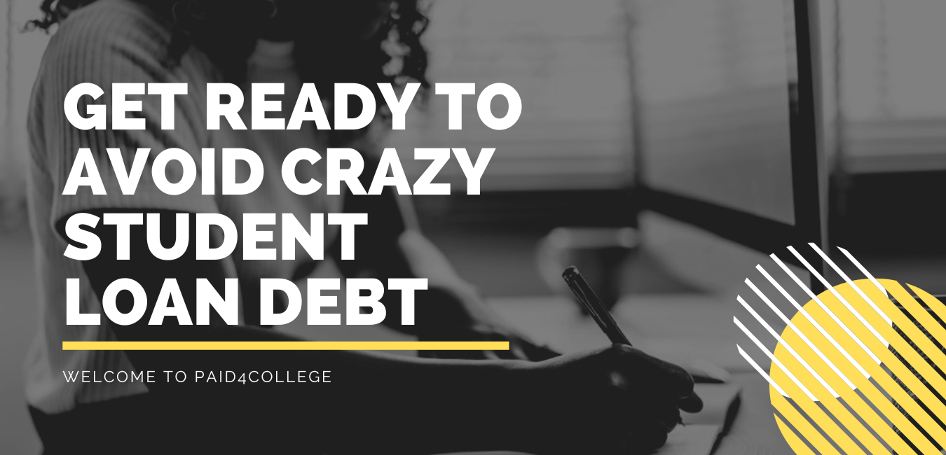 Get Ready to Avoid Crazy Student Loan Debt