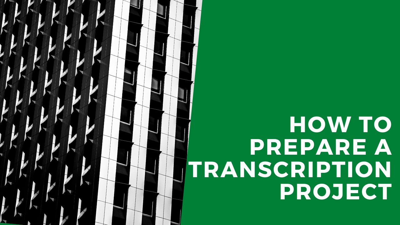 How to Prepare a Transcription Project