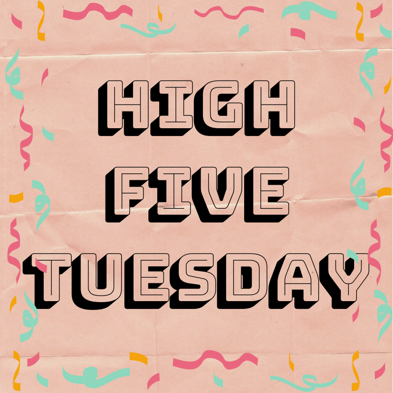High Five Tuesday!