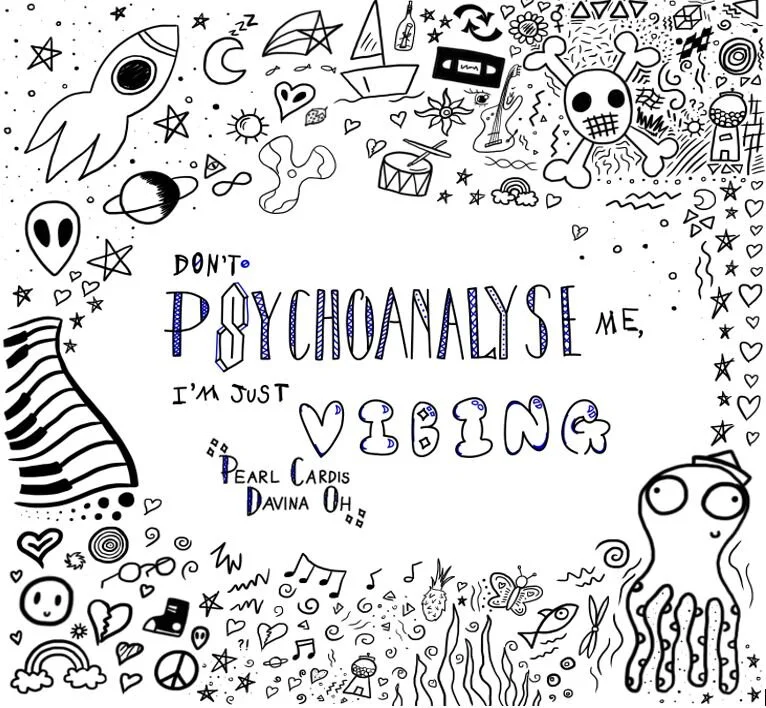 Don't Psychoanalyse Me, I'm Just Vibing