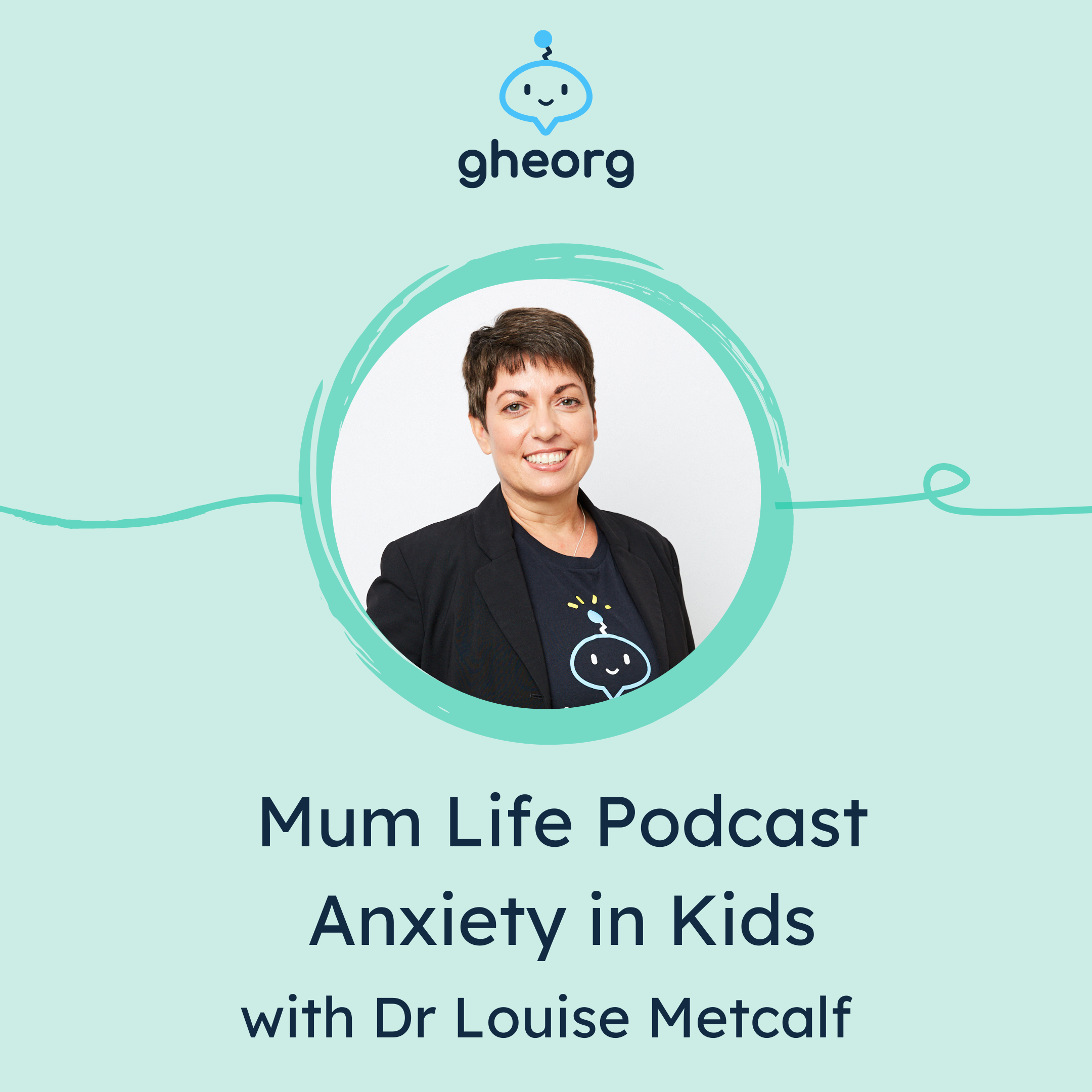 Anxiety in Kids: Mum Life Podcast Interview with Dr Louise Metcalf