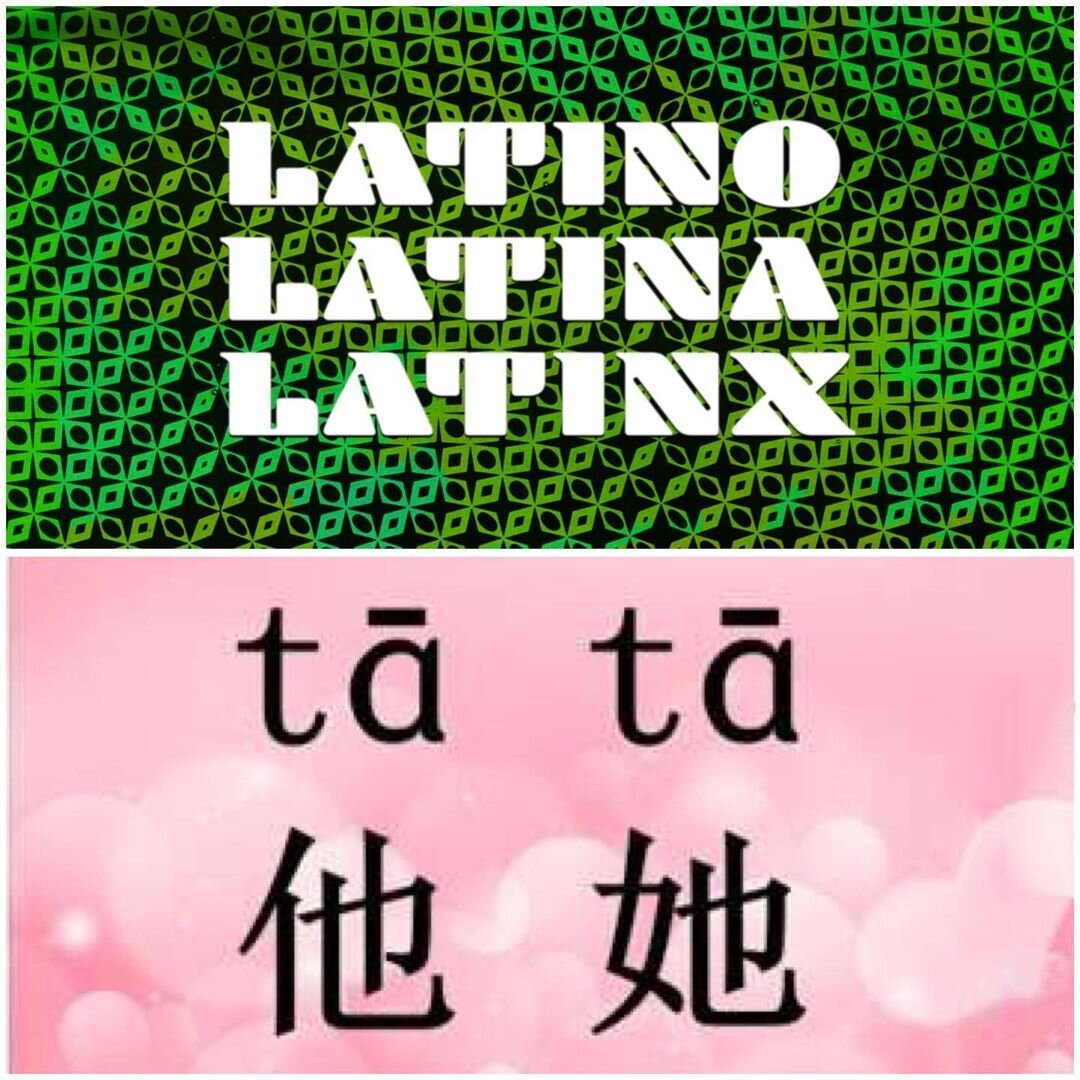 Cocosanti: He refers to himself as 'Latinx', which is a way to non-gender the Spanish language. In contrast, you can say 'tā' in Mandarin, which could refer to any gender.