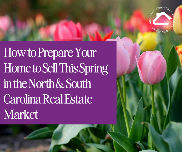 How to Prepare Your Home to sell this spring in the North &amp; South Carolina real estate market