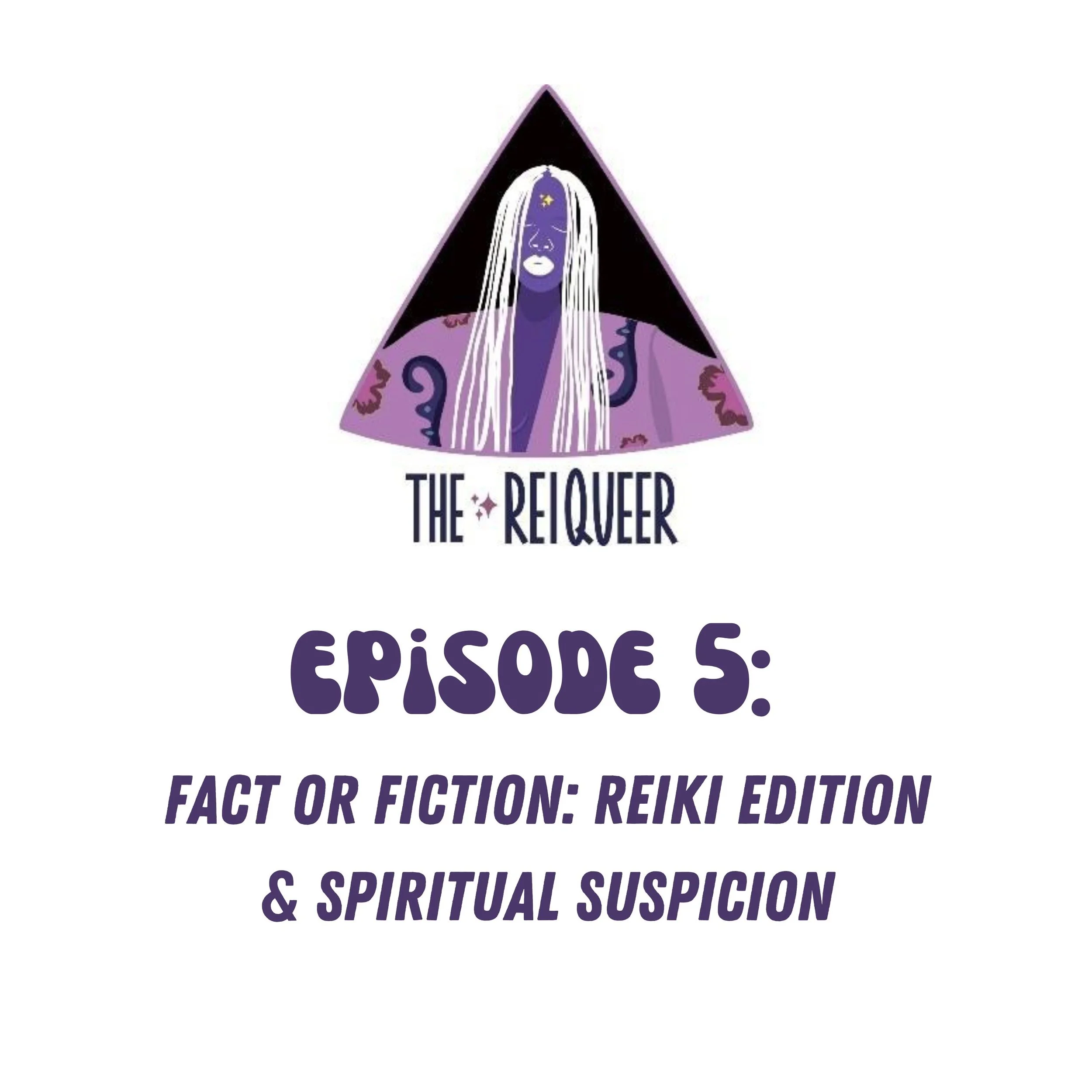The ReiQueer Pod Episode #5 - Fact or Fiction: Reiki Edition & Spiritual Suspicion