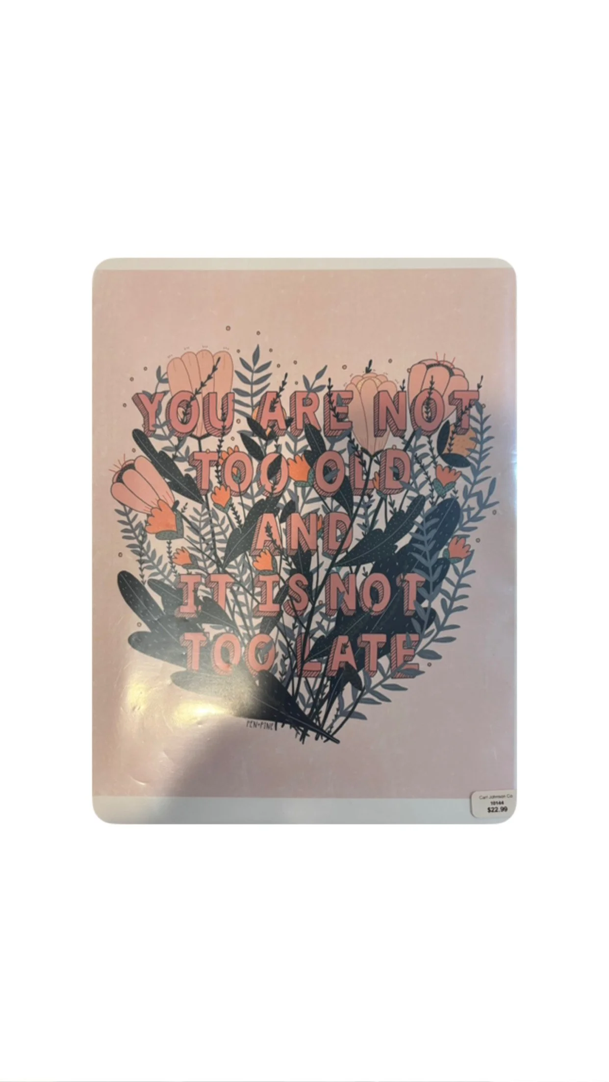 You're Not Too Old Flower Print