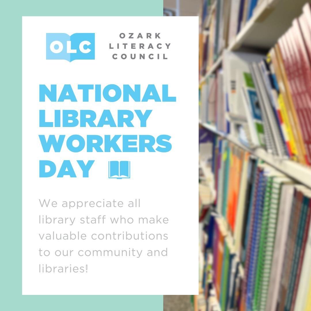 Happy National Library Workers Day. At Ozark Literacy Council, we are thankful for all the staff and volunteers who contribute to our community and local libraries in significant ways.

We especially want to thank our volunteers who support the maint