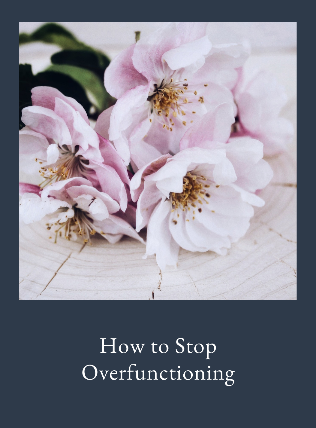 How to Stop Overfunctioning