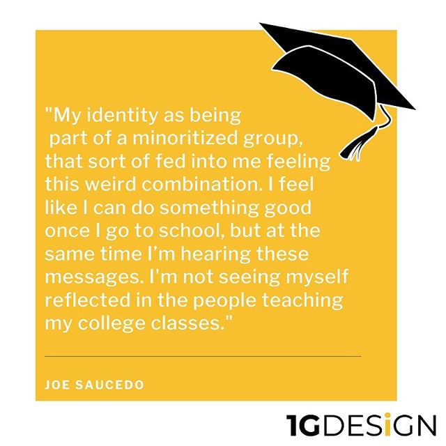 (Joe, he/him/his)
&ldquo;[My identities] had everything to do with how I think I saw myself in college, at [University]. I always look back and tell people like yeah I was always sort of fed this message that I have what it takes, thankfully I have p