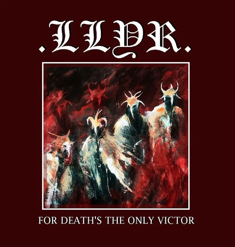 Llyr - For Death's The Only Victor