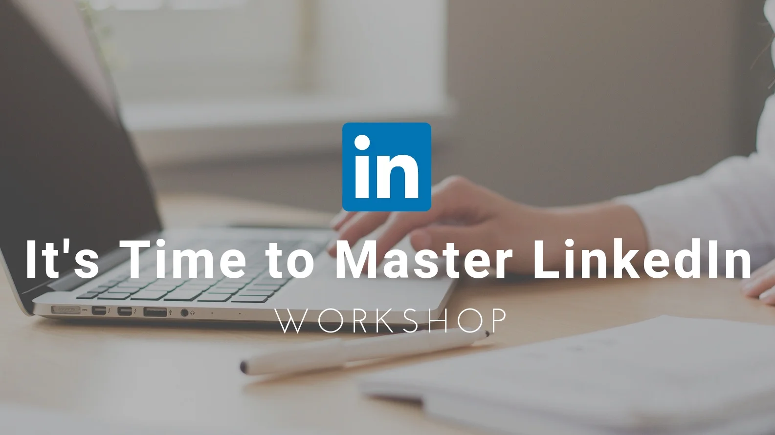 Time to Master LinkedIn Workshop, Napier