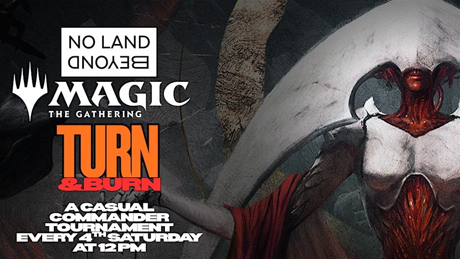  Turn &amp; Burn: A Casual Commander Tournament