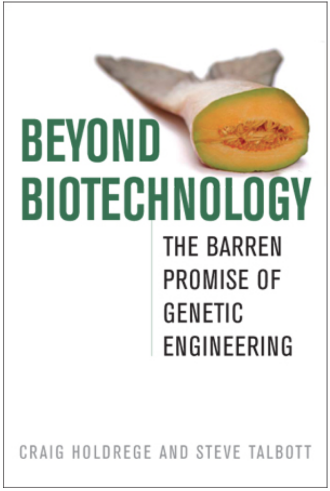 Beyond Biotechnology — The Barren Promise of Genetic Engineering