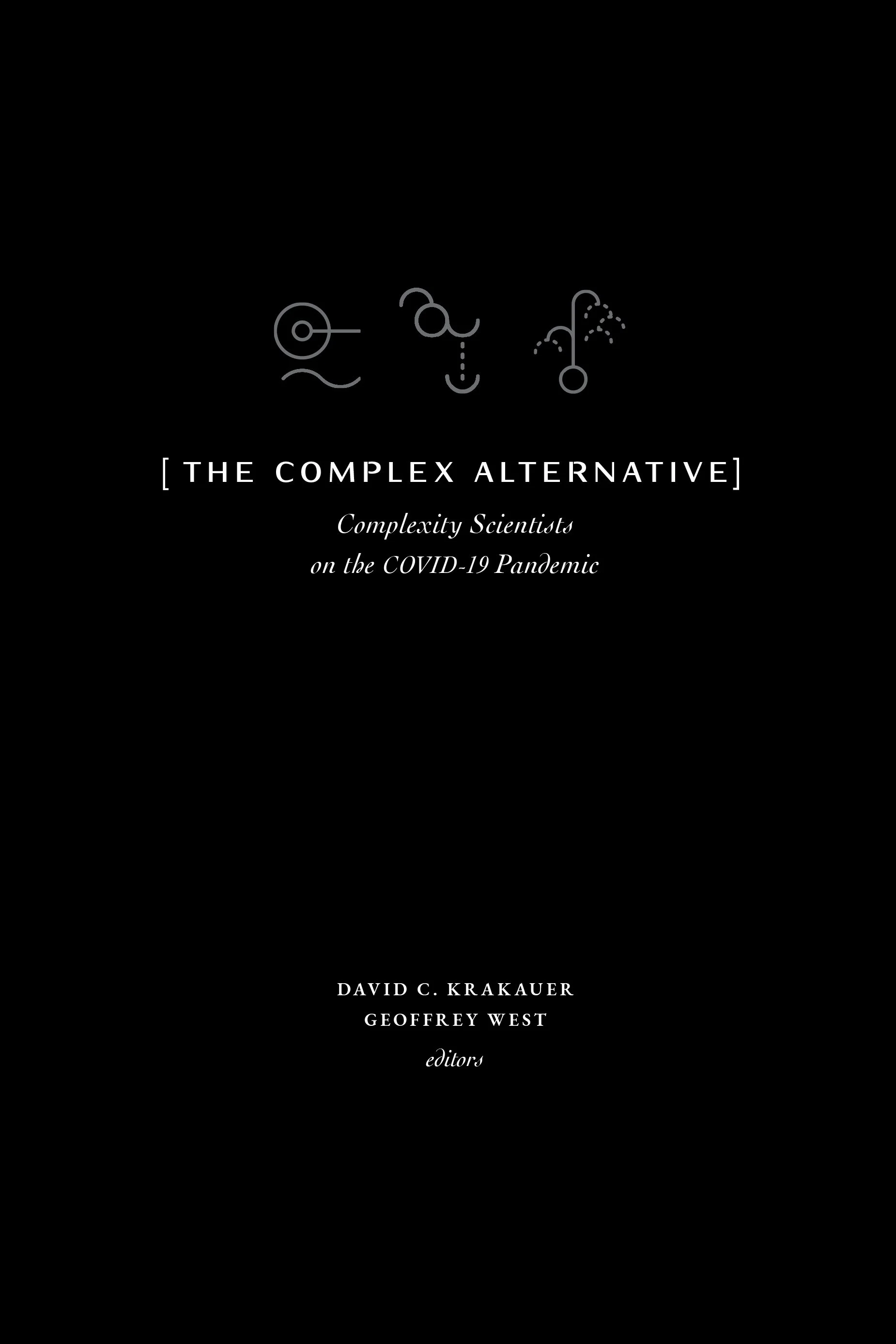 The Complex Alternative: Complexity Scientists on the COVID-19 Pandemic