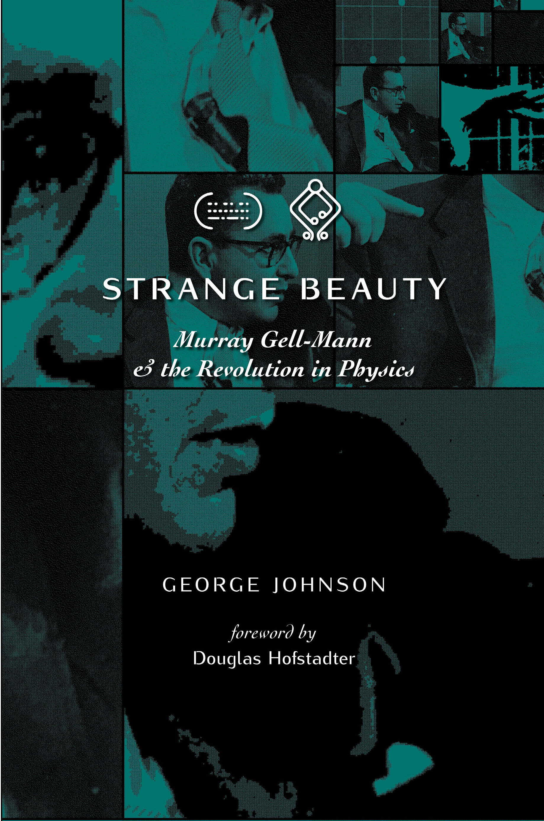 Strange Beauty: Murray Gell-Mann & the Revolution in Physics