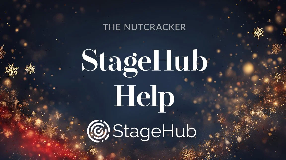  StageHub Support 
 Find help accessing StageHub and using it throughout the production season. 
  Access StageHub Help  