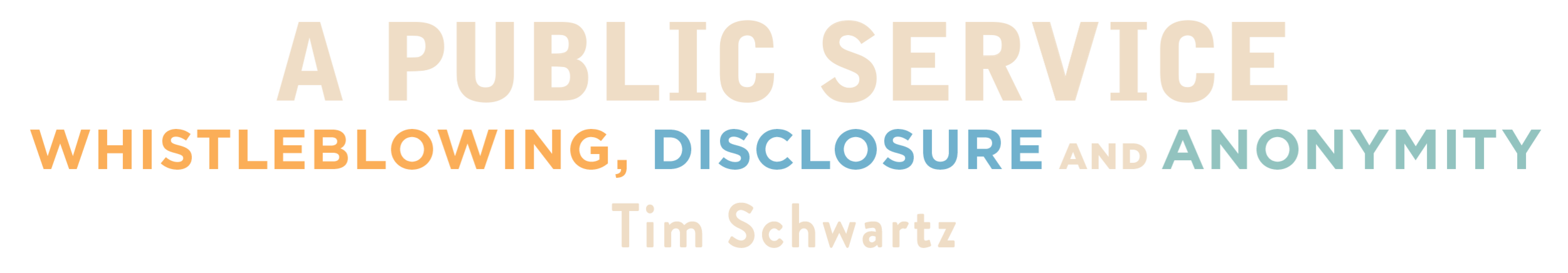 A Public Service: Whistleblowing, Disclosure and Anonymity